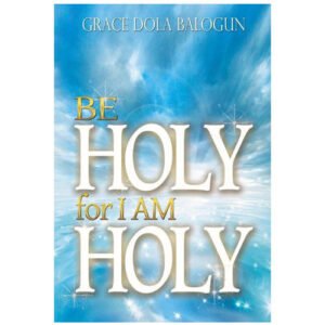 Be Holy For I Am Holy