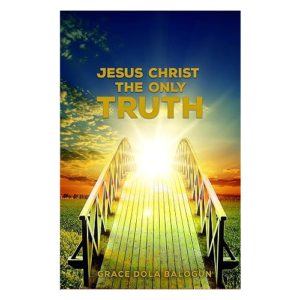 Jesus Christ The Only Truth: The Only Truth