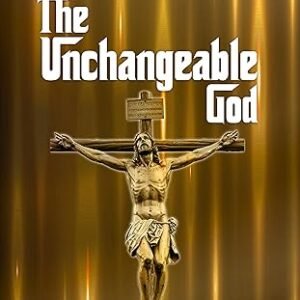 The Unchangeable God : Volume II