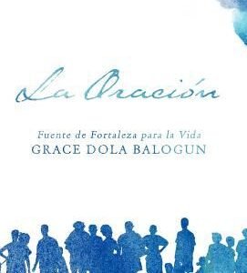 La Oraci N: Fuente de Fortaleza Para La Vida