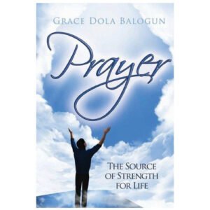 Prayer the Source of Strength for Life