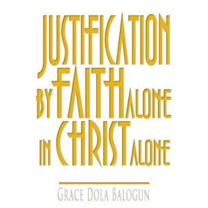 Justification by Faith Alone in Christ Alone