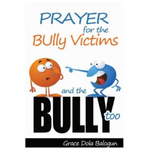 Prayer For The Bully Victims And The Bully Too