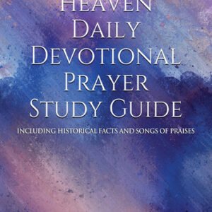 Light From Heaven Daily Devotional Prayer Study Guide Including Historical Facts And Songs Of Praises